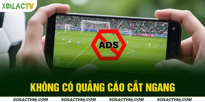 Không có quảng cáo cắt ngang